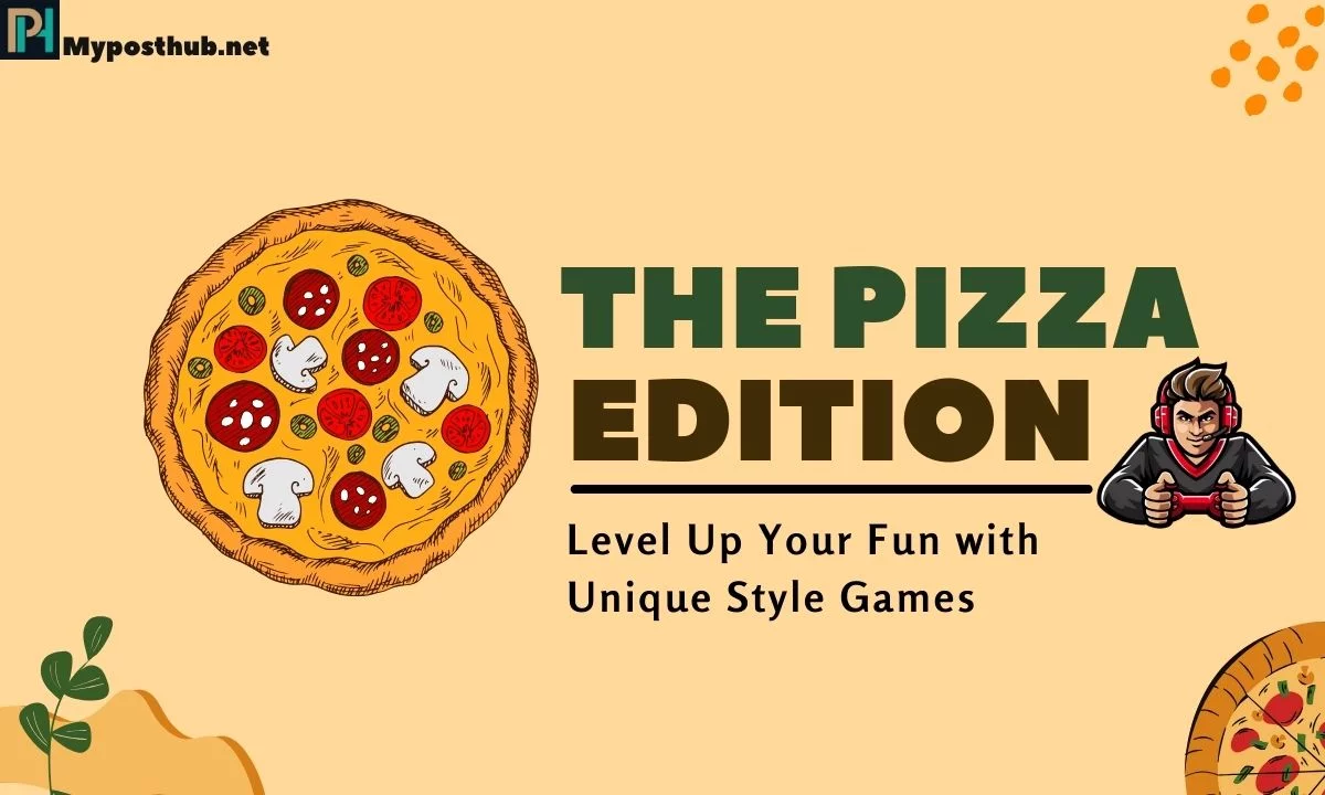 The Pizza Edition: Level Up Your Fun with Unique Style Games