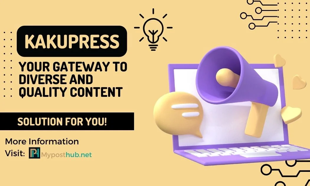 Kakupress: Your Gateway to Diverse and Quality Content