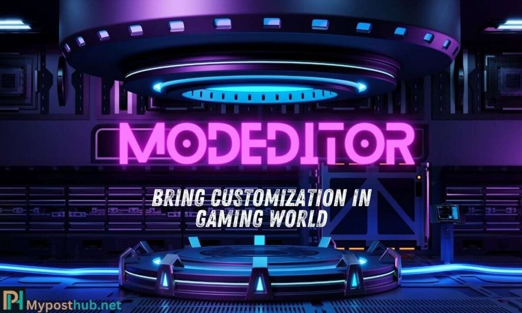 Modeditor: Customization In Gaming World - Myposthub