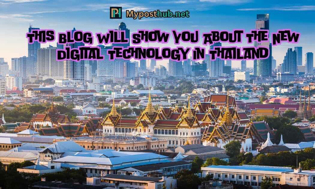 This Blog Will Show You About The New Digital Technology In Thailand