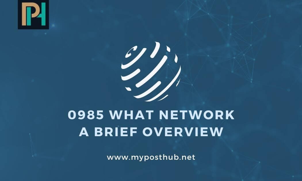 0985 What Network