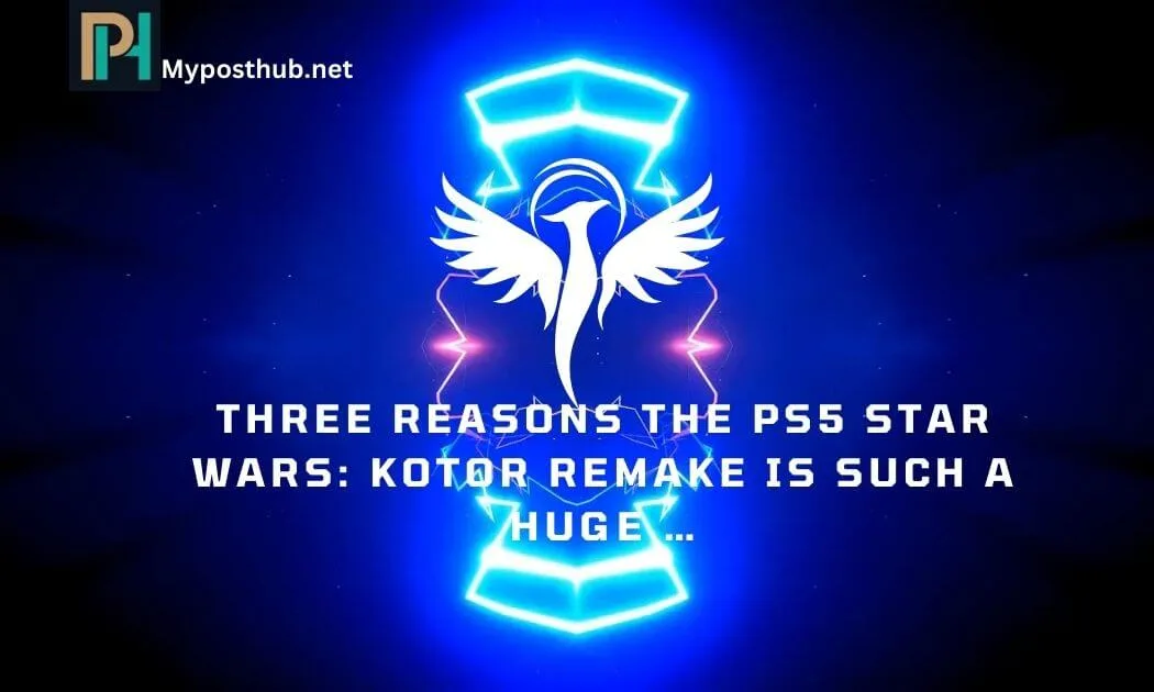 Three Reasons The Ps5 Star Wars: Kotor Remake is Such a Huge …
